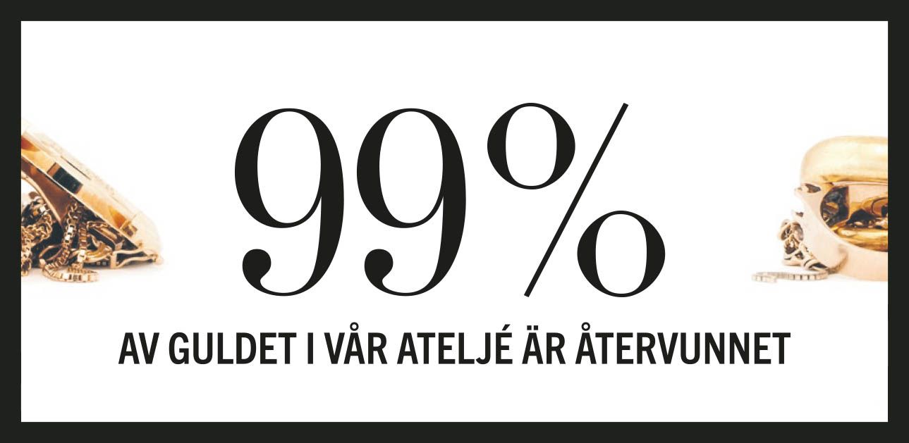 Sälj ditt guld till oss. 99% av guldet i vår ateljé är återvunnet